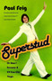 Superstud (Or How I Became a 24-Year-Old Virgin) by Paul Feig, 9781400051755