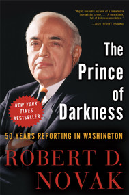 The Prince of Darkness (50 Years Reporting in Washington) by Robert D. Novak, 9781400052004