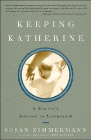 Keeping Katherine (A Mother's Journey to Acceptance) by Susan Zimmermann, 9781400052011