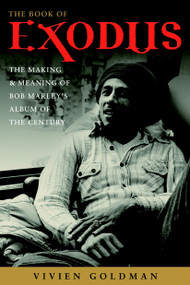 The Book of Exodus (The Making and Meaning of Bob Marley and the Wailers' Album of the Century) by Vivien Goldman, 9781400052868