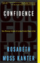 Confidence (How Winning Streaks and Losing Streaks Begin and End) by Rosabeth Moss Kanter, 9781400052912