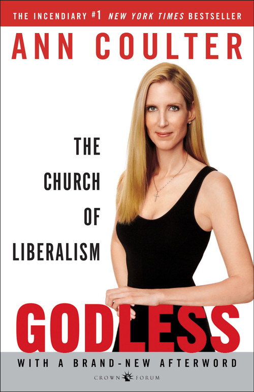 Godless (The Church of Liberalism) by Ann Coulter, 9781400054213