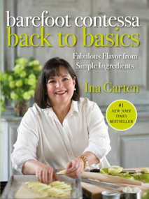 Barefoot Contessa Back to Basics (Fabulous Flavor from Simple Ingredients: A Cookbook) by Ina Garten, 9781400054350