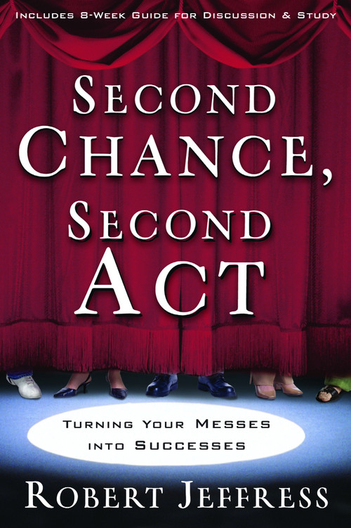 Second Chance, Second Act (Turning Your Messes into Successes) by Robert Jeffress, 9781400070916