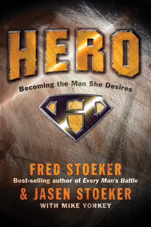 Hero (Becoming the Man She Desires) by Fred Stoeker, Jasen Stoeker, Mike Yorkey, 9781400071098