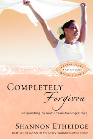 Completely Forgiven (Responding to God's Transforming Grace) by Shannon Ethridge, 9781400071128