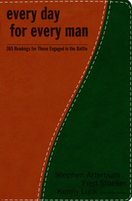 Every Day for Every Man (365 Readings for Those Engaged in the Battle) by Stephen Arterburn, Fred Stoeker, Kenny Luck, Mike Yorkey, 9781400071692