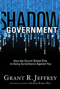 Shadow Government (How the Secret Global Elite Is Using Surveillance Against You) by Grant R. Jeffrey, 9781400074426