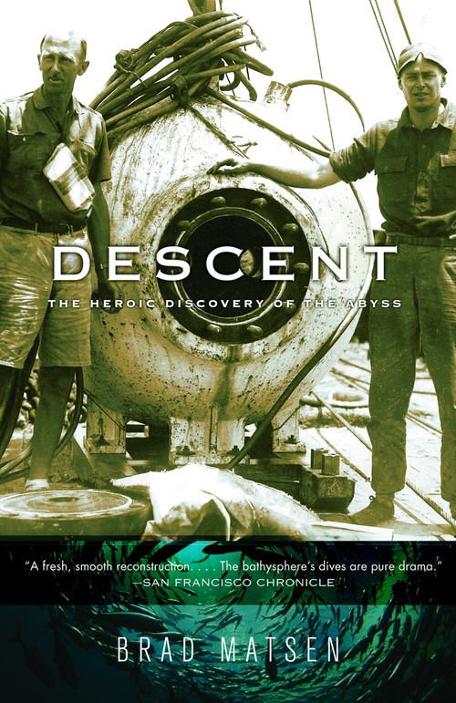 Descent (The Heroic Discovery of the Abyss) by Brad Matsen, 9781400075010