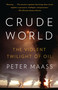 Crude World (The Violent Twilight of Oil) by Peter Maass, 9781400075454
