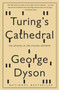Turing's Cathedral (The Origins of the Digital Universe) by George Dyson, 9781400075997