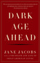 Dark Age Ahead by Jane Jacobs, 9781400076703