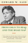 From Oslo to Iraq and the Road Map (Essays) by Edward W. Said, 9781400076710