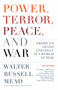 Power, Terror, Peace, and War (America's Grand Strategy in a World at Risk) by Walter Russell Mead, 9781400077038