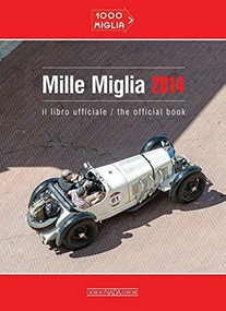 Mille Miglia 2014 (Il libro ufficiale/the official book) by Paolo Mazzetti, 9788879116190