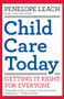 Child Care Today (Getting It Right for Everyone) by Penelope Leach, 9781400077212