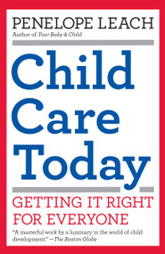 Child Care Today (Getting It Right for Everyone) by Penelope Leach, 9781400077212