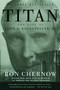 Titan (The Life of John D. Rockefeller, Sr.) by Ron Chernow, 9781400077304
