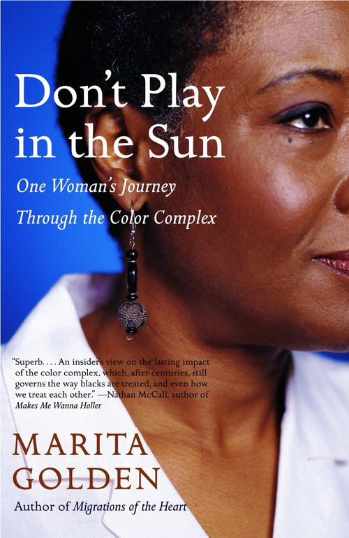 Don't Play in the Sun (One Woman's Journey Through the Color Complex) by Marita Golden, 9781400077366