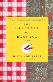 The Language of Baklava (A Memoir with Recipes) by Diana Abu-Jaber, 9781400077762