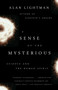A Sense of the Mysterious (Science and the Human Spirit) by Alan Lightman, 9781400078196