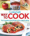 Cooking Light Way to Cook (The Complete Visual Guide To Everyday Cooking) by The Editors of Cooking Light, 9780848737399