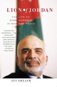 Lion of Jordan (The Life of King Hussein in War and Peace) by Avi Shlaim, 9781400078288