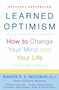 Learned Optimism (How to Change Your Mind and Your Life) by Martin E.P. Seligman, 9781400078394