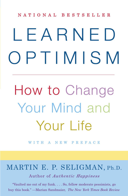 Learned Optimism (How to Change Your Mind and Your Life) by Martin E.P. Seligman, 9781400078394