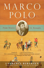 Marco Polo (From Venice to Xanadu) by Laurence Bergreen, 9781400078806