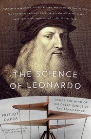 The Science of Leonardo (Inside the Mind of the Great Genius of the Renaissance) by Fritjof Capra, 9781400078837