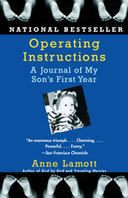Operating Instructions (A Journal of My Son's First Year) by Anne Lamott, 9781400079094