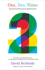 One, Two, Three (Absolutely Elementary Mathematics) by David Berlinski, 9781400079100