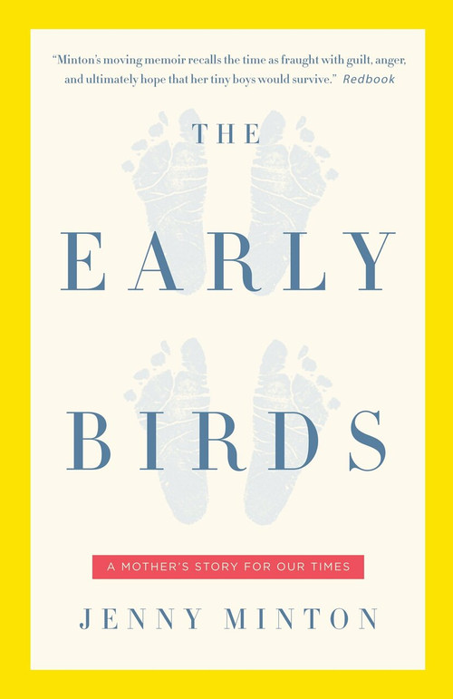 The Early Birds (A Mother's Story for Our Times) by Jenny Minton, 9781400079469