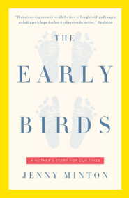 The Early Birds (A Mother's Story for Our Times) by Jenny Minton, 9781400079469