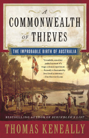 A Commonwealth of Thieves (The Improbable Birth of Australia) by Thomas Keneally, 9781400079568