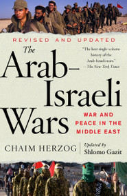 The Arab-Israeli Wars (War and Peace in the Middle East) by Chaim Herzog, Shlomo Gazit, 9781400079636