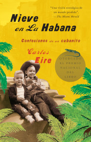 Nieve en La Habana: Confesiones de un cubanito / Waiting for Snow in Havana: Confessions of a Cuban Boy (Spanish Edition) by Carlos Eire, José Badué, 9781400079704