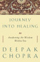 Journey into Healing (Awakening the Wisdom Within You) by Deepak Chopra, M.D., 9781400080694