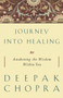 Journey into Healing (Awakening the Wisdom Within You) by Deepak Chopra, M.D., 9781400080694