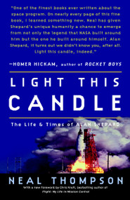 Light This Candle (The Life and Times of Alan Shepard) by Neal Thompson, 9781400081226