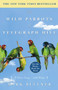 The Wild Parrots of Telegraph Hill (A Love Story . . . with Wings) by Mark Bittner, 9781400081707