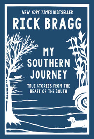 My Southern Journey (True Stories from the Heart of the South) by Rick Bragg, 9780848746391