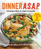 Dinner A.S.A.P. (150 Recipes Made As Simple As Possible) by The Editors of Cooking Light, 9780848746407