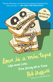 Love Is a Mix Tape (Life and Loss, One Song at a Time) by Rob Sheffield, 9781400083039