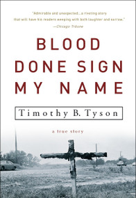 Blood Done Sign My Name (A True Story) by Timothy B. Tyson, 9781400083114