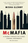 McMafia (A Journey Through the Global Criminal Underworld) by Misha Glenny, 9781400095124