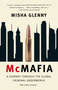 McMafia (A Journey Through the Global Criminal Underworld) by Misha Glenny, 9781400095124
