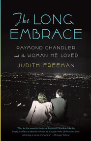 The Long Embrace (Raymond Chandler and the Woman He Loved) by Judith Freeman, 9781400095179