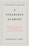 A Tolerable Anarchy (Rebels, Reactionaries, and the Making of American Freedom) by Jedediah Purdy, 9781400095841